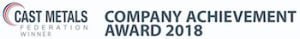 Cast Metals Award Winner - Company Achievement 2018